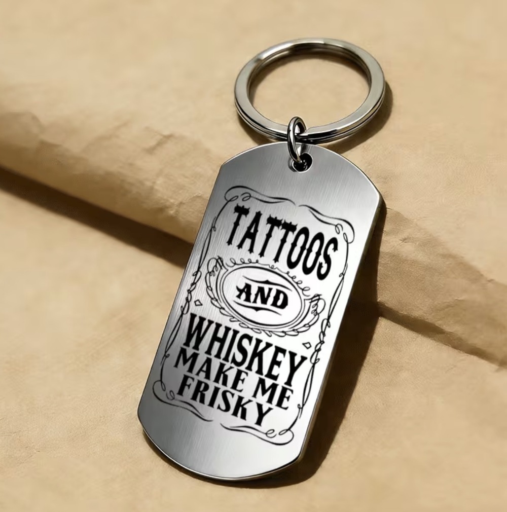 3/$25 TATTOOS AND WHISKEY MAKE ME FRISKY Stainless Steel Keychain NEW